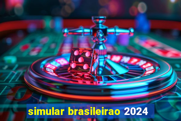 simular brasileirao 2024